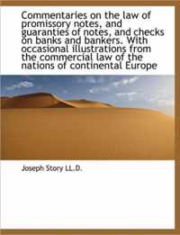 Commentaries on the Law of Promissory Notes, and Guaranties of Notes, and Checks on Banks and Banker