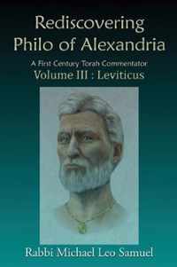 Rediscovering Philo of Alexandria: A First Century Torah Commentator Volume III