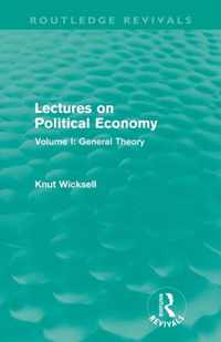 Lectures on Political Economy (Routledge Revivals): Volume I: General Theory