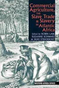 Commercial Agriculture, the Slave Trade & Slavery in Atlantic Africa