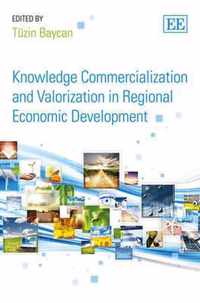 Knowledge Commercialization and Valorization in Regional Economic Development