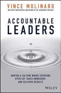 Accountable Leaders: Inspire a Culture Where Everyone Steps Up, Takes Ownership, and Delivers Results