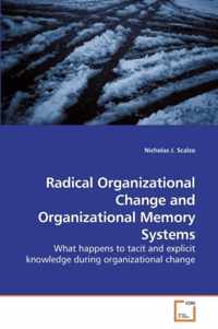 Radical Organizational Change and Organizational Memory Systems