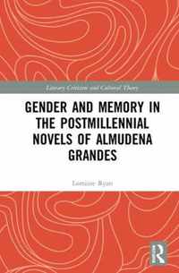 Gender and Memory in the Postmillennial Novels of Almudena Grandes