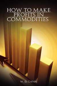 How to Make Profits In Commodities