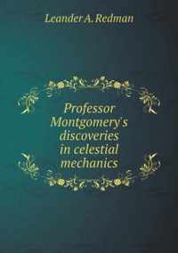 Professor Montgomery's discoveries in celestial mechanics