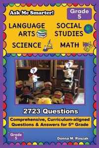 Ask Me Smarter! Language Arts, Social Studies, Science, and Math - Grade 5