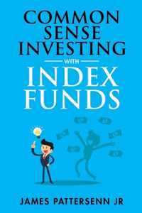 Common Sense Investing With Index Funds