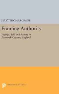 Framing Authority - Sayings, Self, and Society in Sixteenth-Century England