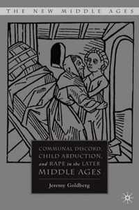 Communal Discord, Child Abduction, and Rape in the Later Middle Ages