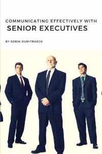 Communicating Effectively with Senior Executives