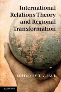 International Relations Theory And Regional Transformation