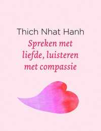 Spreken met liefde, luisteren met compassie