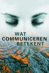 Wat communiceren betekent