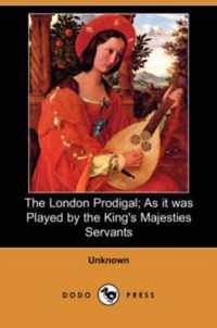 The London Prodigal; As It Was Played by the King's Majesties Servants (Dodo Press)