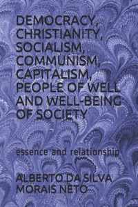 Democracy, Christianity, Socialism, Communism, Capitalism, People of Well and Well-Being of Society