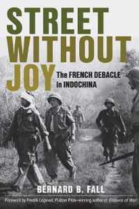 Street Without Joy: The French Debacle in Indochina