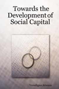 Towards the Development of Social Capital