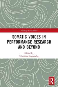 Somatic Voices in Performance Research and Beyond