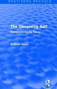 The Observing Self (Routledge Revivals): Rediscovering the Essay