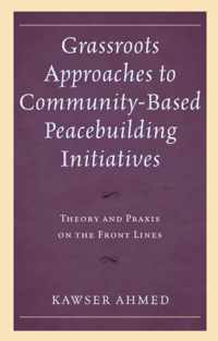 Grassroots Approaches to Community-Based Peacebuilding Initiatives