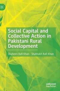 Social Capital and Collective Action in Pakistani Rural Development