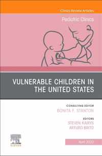 Vulnerable Children in the United States, An Issue of Pediatric Clinics of North America