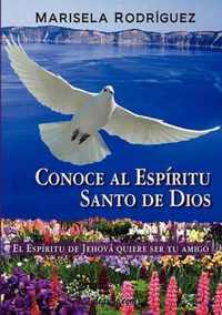 Conoce Al Espiritu Santo de Dios - El Espiritu de Jehova Quiere Ser Tu Amigo