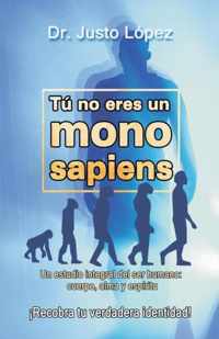 T No Eres Un Mono Sapiens