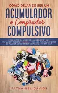 Como Dejar de ser un Acumulador o Comprador Compulsivo