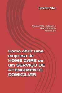 Como abrir uma empresa de HOME CARE ou um SERVICO DE ATENDIMENTO DOMICILIAR