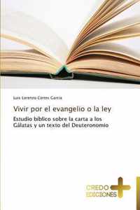 Vivir Por El Evangelio O La Ley