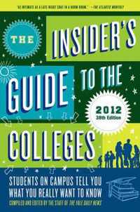 The Insider's Guide to the Colleges: Students on Campus Tell You What You Really Want to Know