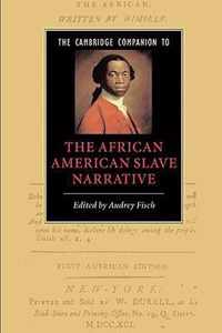 The Cambridge Companion to the African American Slave Narrative