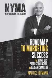 Roadmap to Marketing Success for Start-ups, Product Launches, or Career Changers