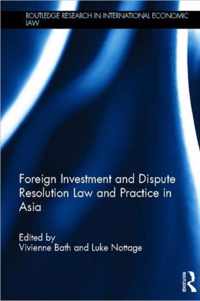 Foreign Investment and Dispute Resolution Law and Practice in Asia