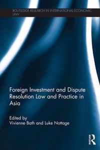 Foreign Investment and Dispute Resolution Law and Practice in Asia