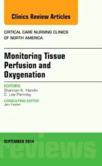 Monitoring Tissue Perfusion and Oxygenation, An Issue of Critical Nursing Clinics