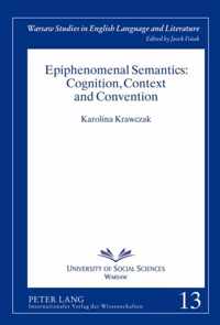 Epiphenomenal Semantics: Cognition, Context and Convention