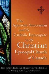 The Apostolic Succession and the Catholic Episcopate in the Christian Episcopal