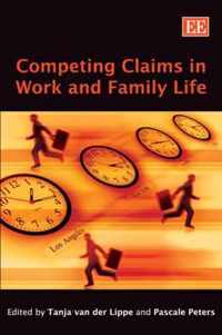 Competing Claims in Work and Family Life