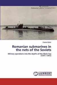 Romanian submarines in the nets of the Soviets