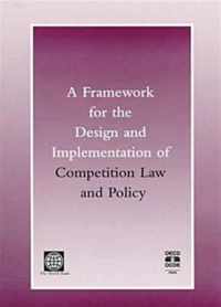 A Framework for the Design and Implementation of Competition Law and Policy