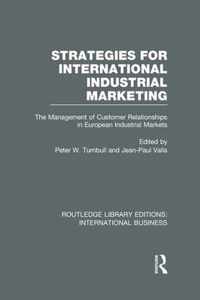 Strategies for International Industrial Marketing (Rle International Business): The Management of Customer Relationships in European Industrial Market