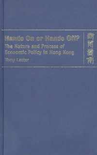 Hands on or Hands Off? the Nature and Process of Economic Policy in Hong Kong