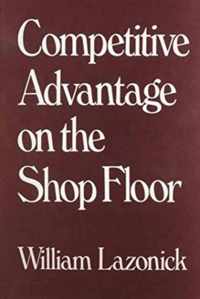 Competitive Advantage on the Shop Floor