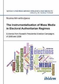 The Instrumentalisation of Mass Media in Electoral Authoritarian Regimes