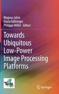 Towards Ubiquitous Low-power Image Processing Platforms