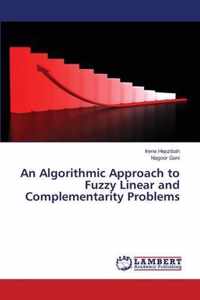 An Algorithmic Approach to Fuzzy Linear and Complementarity Problems