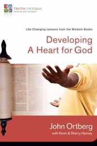 Developing a Heart for God LifeChanging Stories from the Wisdom Books Truth for Today From the Old Testament